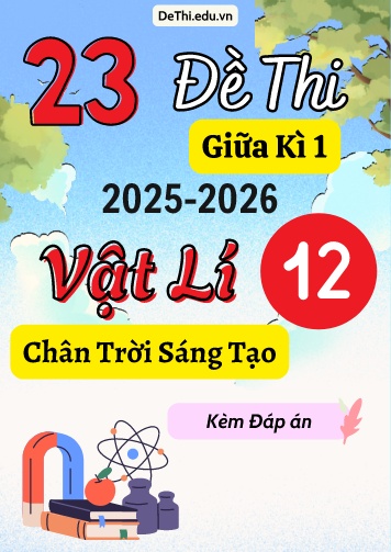Tuyển tập 23 Đề thi giữa kì 1 năm học 2025-2026 môn Vật lí 12 Chân Trời Sáng Tạo (Kèm đáp án)